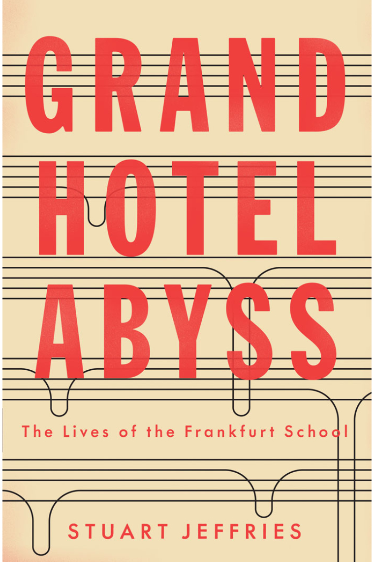 Grand Hotel abyss: the lives of the Frankfurt School