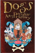 Dogs : A Very Peculiar History