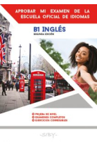 Aprobar mi examen de la Escuela Oficial de Idiomas - B1 Inglés(Segunda Edición)