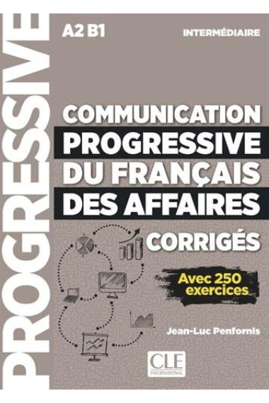 Communication progressive du français des affaires - Niveau intermédiaire A2 - B1 - Corrigés