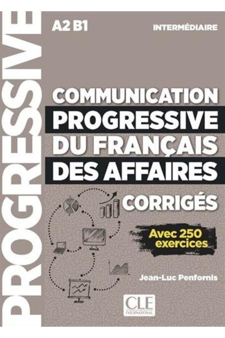 Communication progressive du français des affaires - Niveau intermédiaire A2 - B1 - Corrigés