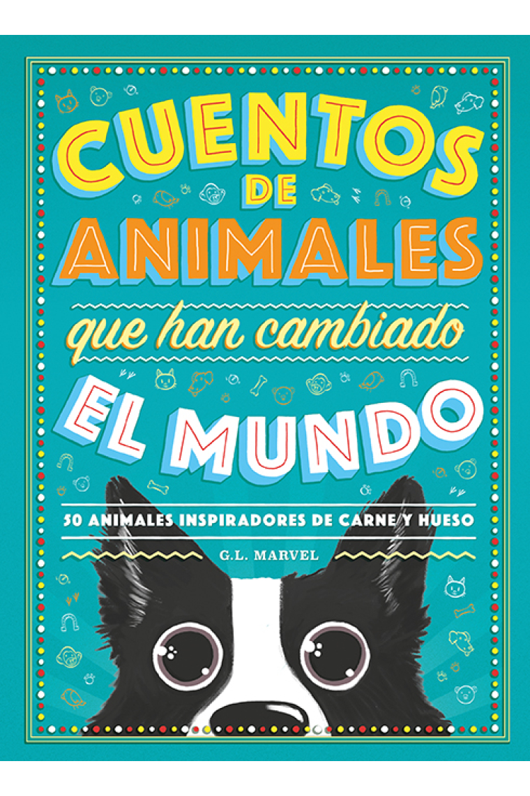 Cuentos de animales que han cambiado el mundo. 50 Animales inspiradores de carne y hueso