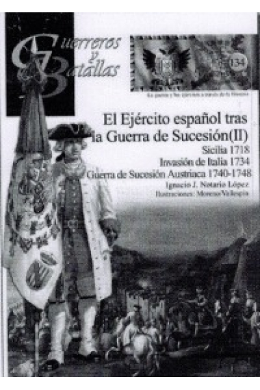 El Ejercito español trás la Guerra de Sucesión (II). Sicilia 1718. Invasión de Italia 1734. Guerra de Sucesión Austriaca 1740-1748