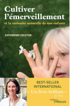 Cultiver l'emerveillement - et la curiosite naturelle de nos enfants: Et la curiosité naturelle de nos enfants (EYROLLES)