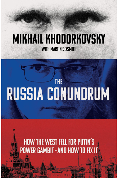 THE RUSSIA CONUNDRUM: How the West Fell For Putins Power Gambit  and How to Fix It