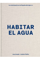 Habitar el agua. La colonización en la España del siglo XX