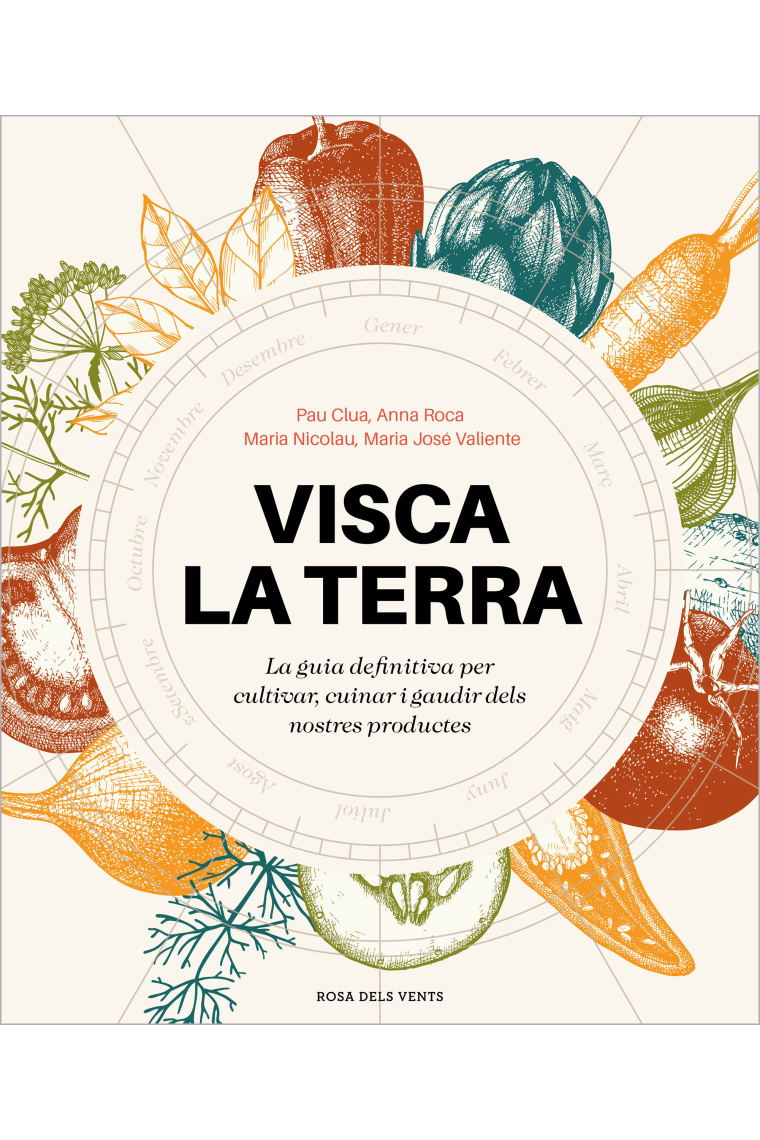 Visca la terra. La guia definitiva per cultivar, cuinar, gaudir i conèixer els productes de Catalunya