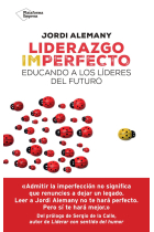 Liderazgo imperfecto. Educando a los líderes del futuro