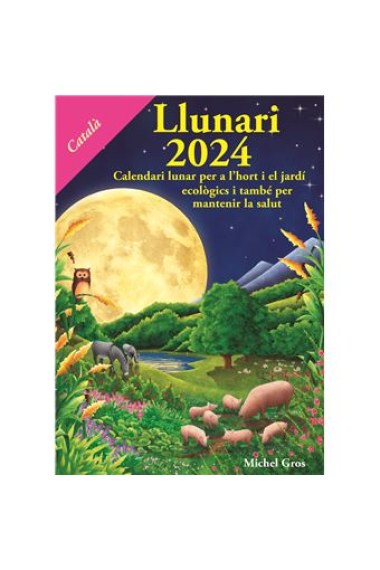 Llunari 2025. Calendari lunar per a l'hort i el jardí ecològics  i també per mantenir la salut