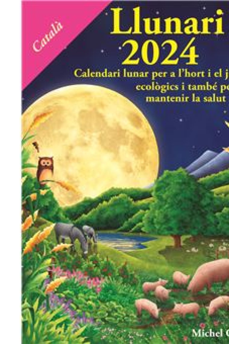 Llunari 2025. Calendari lunar per a l'hort i el jardí ecològics  i també per mantenir la salut