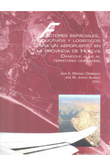 Factores espaciales, productivos y logísticos para un aeropuerto en la provincia de Huelva