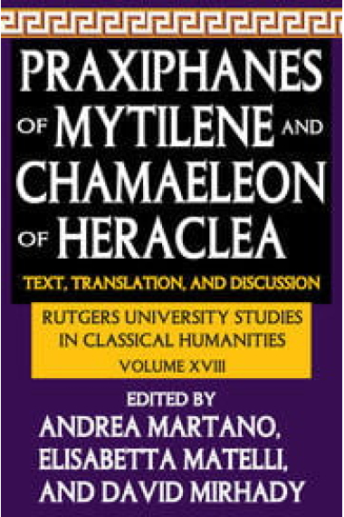 Praxiphanes of Mytilene and Chamaeleon of Heraclea: Text, Translation, and Discussion