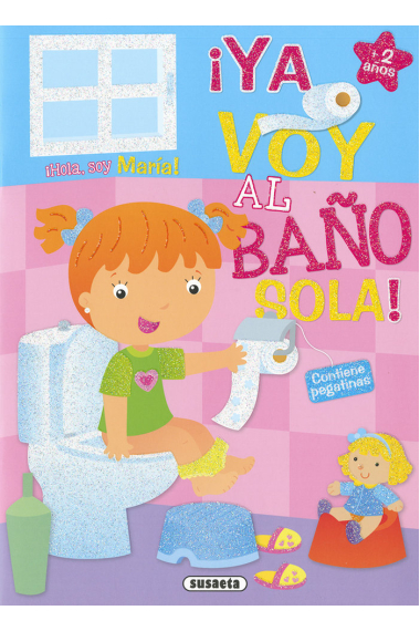 MARIA ¡YA VOY AL BAÑO SOLA!