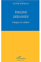 Parlons Ukrainien. Langue et culture