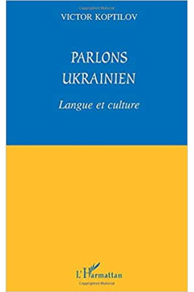 Parlons Ukrainien. Langue et culture