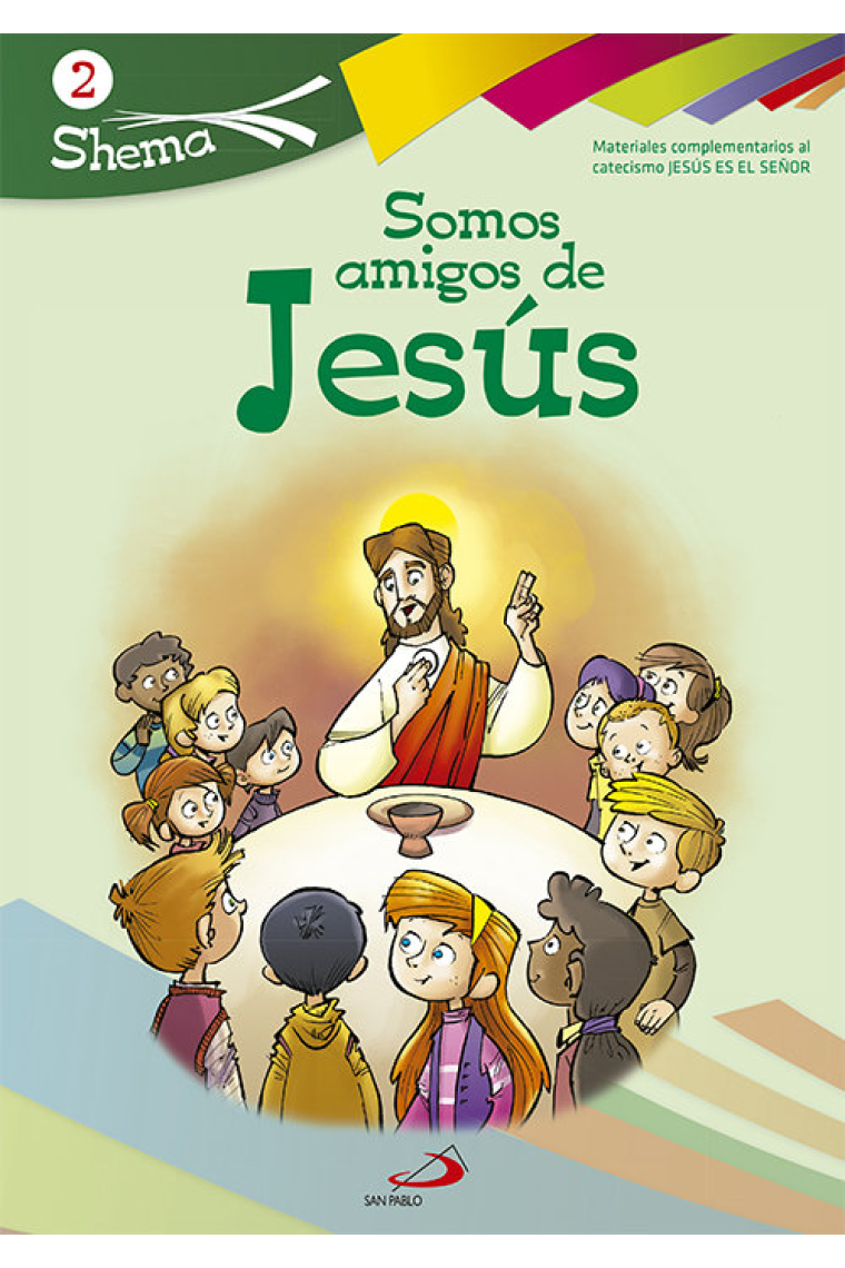 Somos amigos de Jesús. Shema 2 (libro del niño). Iniciación cristiana de niños