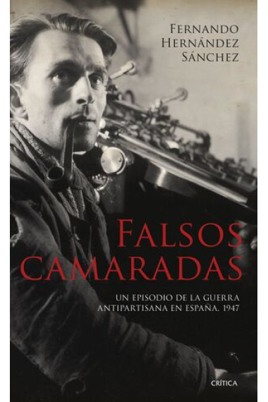 Falsos camaradas. Un episodio de la guerra antipartisana en España, 1947