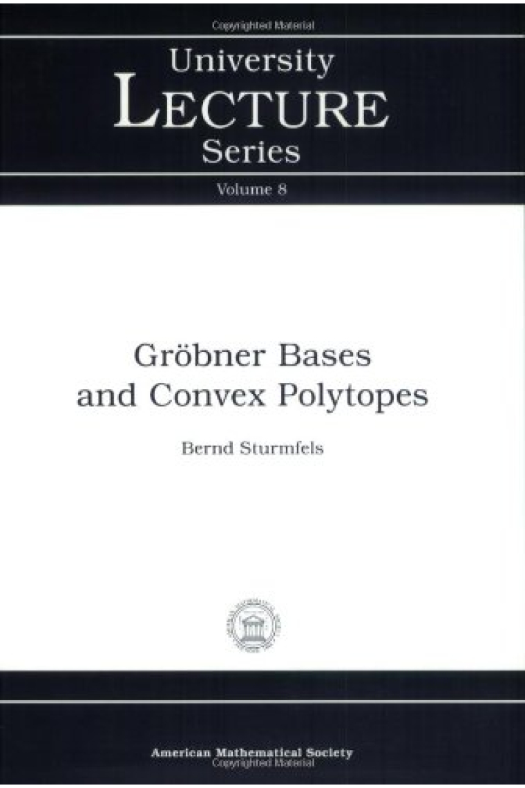 Grobner Bases and Convex Polytopes (University Lecture Series, No. 8)