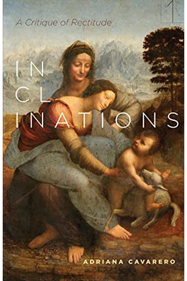 Inclinations: A Critique of Rectitude (Square One: First-Order Questions in the Humanities)