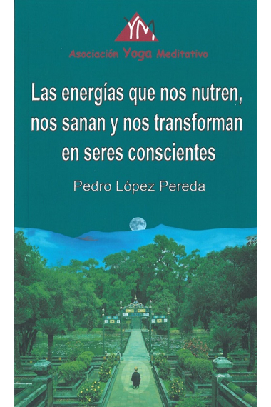 Las energías que nos nutren nos sanan y nos transforman en seres conscientes