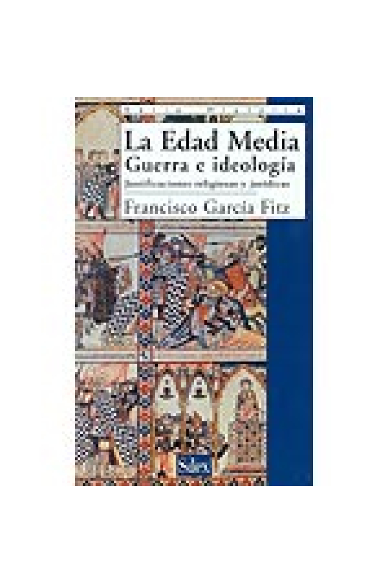 La Edad Media: guerra e ideología. Justificaciones religiosas y jurídicas