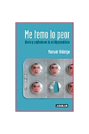 Me temo lo peor. Diario y confesiones de un hipocondriaco