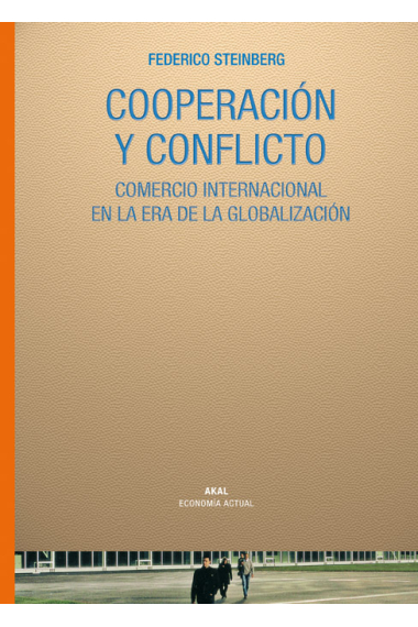 Cooperación y conflicto. Comercio internacional en la era de la globalización