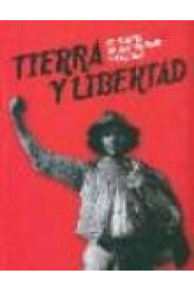 Tierra y Libertad. Cien años de anarquismo en España