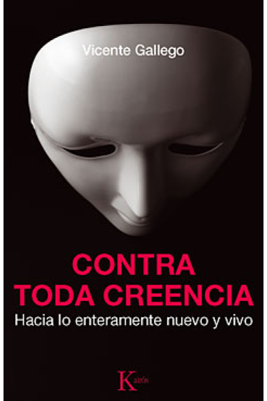 Contra toda creencia: hacia lo enteramente nuevo y vivo