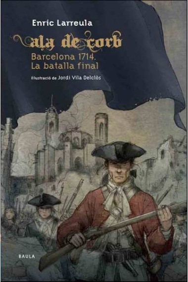 Barcelona 1714. La batalla final (Ala de Corb, 12)