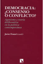 Democracia: ¿consenso o conflicto? Agonismo y teoría deliberativa en la política contemporánea