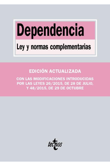 Dependencia. Ley y normas complementarias (con las modificaciones introducidas por las leyes 26/2015, de 28 de julio, y 48/2015, de 29 de octubre