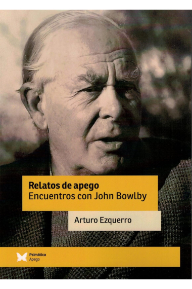 Relatos de apego. Encuentros con John Bowlby