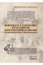 Burocracia y cancillería en la corte de Juan II de Castilla(1406-1454).Estudio institucional y prosopográfico