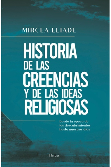 Historia de las creencias y de las ideas religiosas. Desde la época de los descubrimientos hasta nuestros días