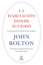 La habitación donde sucedió. Un relato desde el corazón de la Casa Blanca