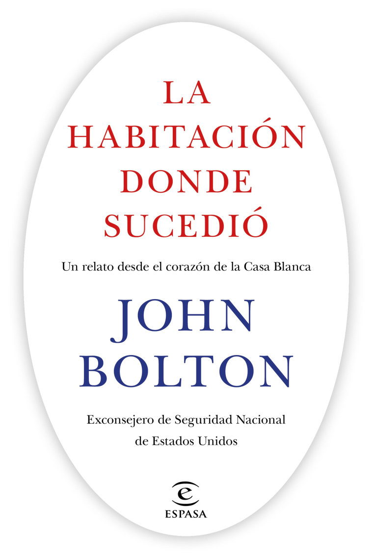 La habitación donde sucedió. Un relato desde el corazón de la Casa Blanca