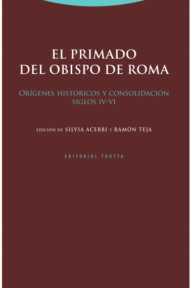 El primado del obispo de Roma. Orígenes históricos y consolidación (siglos IV-VI)