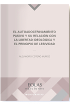 El autoadoctrinamiento pasivo y su relación con la libertad ideológica y el principio de lesividad