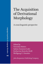 The Acquisition of Derivational Morphology: A cross-linguistic perspective: 66 (Language Acquisition and Language Disorders)