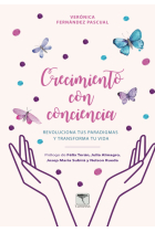 CRECIMIENTO CON CONCIENCIA. Revoluciona tus paradigmas y transforma tu vida