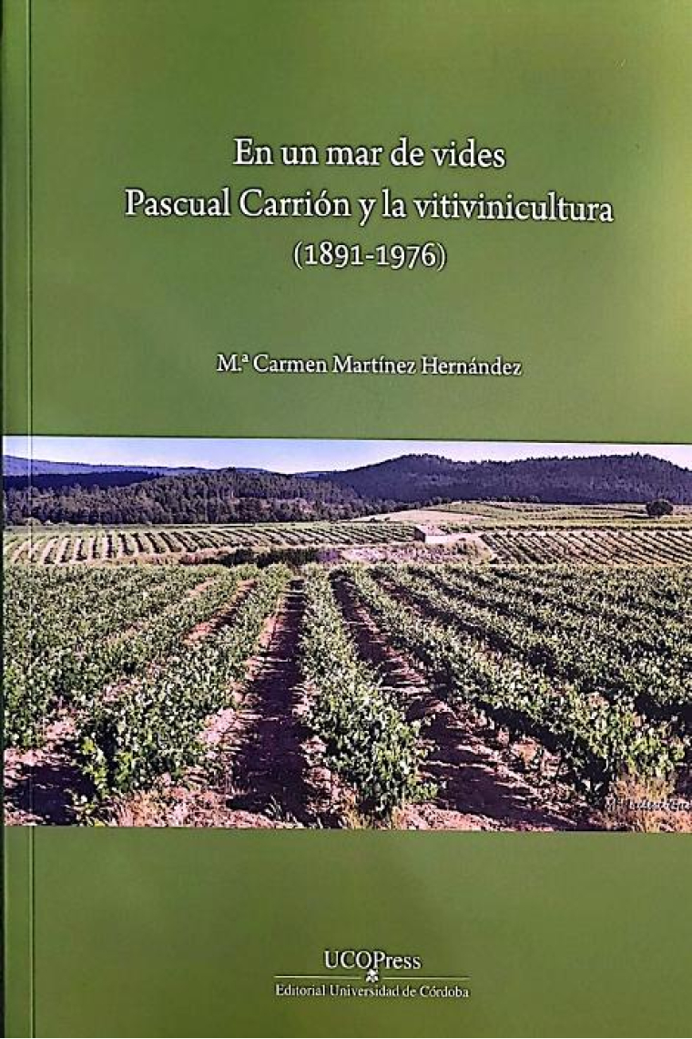 El un mar de vides. Pascual Carrión y la vitivinicultura (1891-1976)