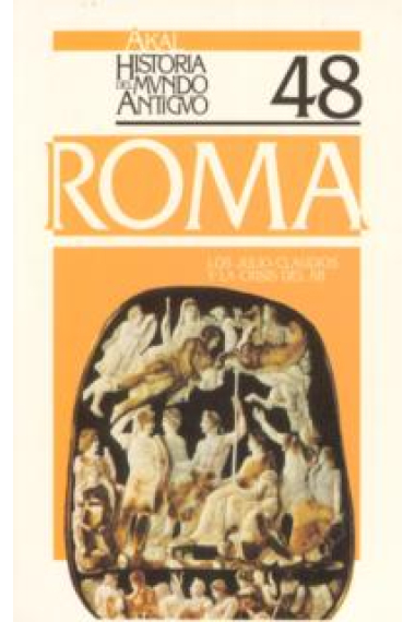 Los Julio-Claudios y la crisis del 68 (Historia del mundo antiguo nª48)