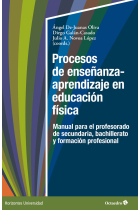 Procesos de enseñanza y aprendizaje en educación física. Manual para el profesorado de secundaria, bachillerato y formación profesional