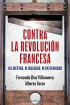 Contra la Revolución Francesa. Ni libertad, ni igualdad, ni fraternidad