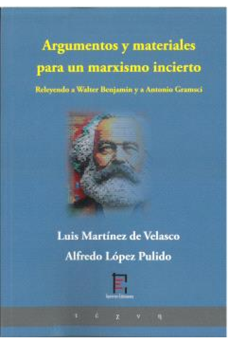 Argumentos y materiales para un marxismo incierto: releyendo a Walter Benjamin y a Antonio Gramsci