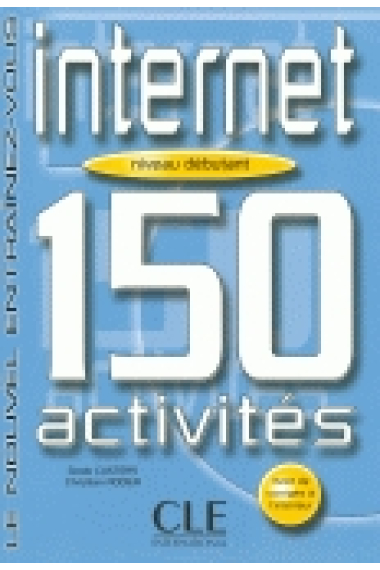 Internet 150 Activités. Niveau Débutant