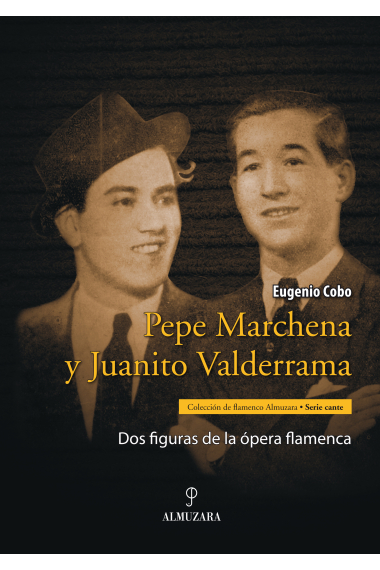 Pepe Marchena y Juanito Valderrama. Dos figuras de la ópera flamenca