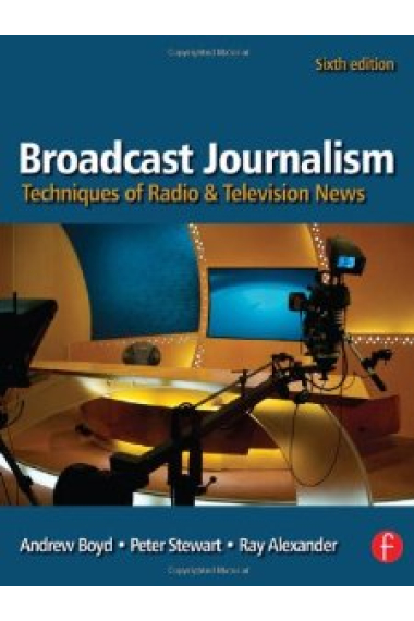 Broadcast Journalism: Techniques of Radio and Television News