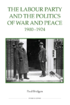 The Labour Party and the politics of war and peace, 1900-1924